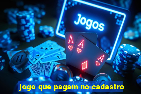 jogo que pagam no cadastro